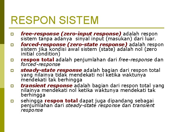 RESPON SISTEM p p p free-response (zero-input response) adalah respon sistem tanpa adanya sinyal