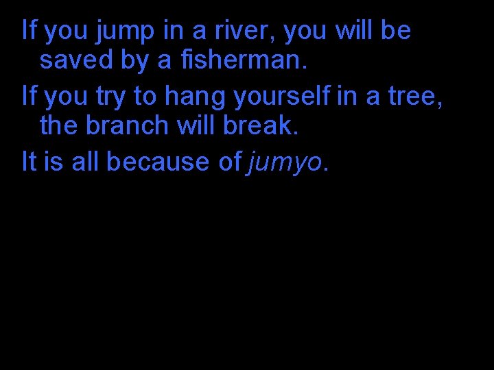 If you jump in a river, you will be saved by a fisherman. If If you jump in a river, you will be saved by a fisherman. If