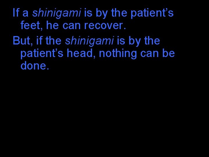 If a shinigami is by the patient’s feet, he can recover. But, if the If a shinigami is by the patient’s feet, he can recover. But, if the