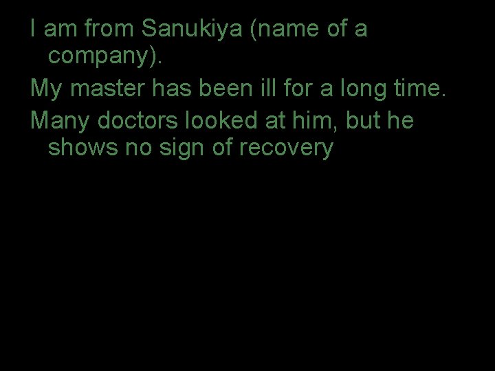 I am from Sanukiya (name of a company). My master has been ill for I am from Sanukiya (name of a company). My master has been ill for