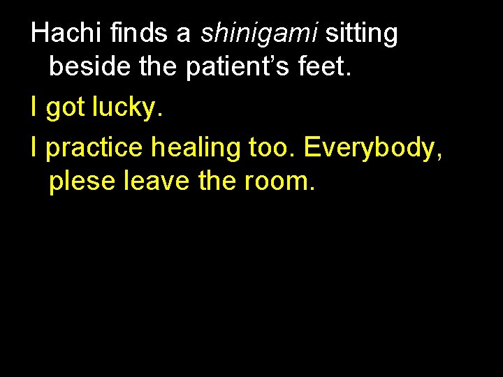 Hachi finds a shinigami sitting beside the patient’s feet. I got lucky. I practice Hachi finds a shinigami sitting beside the patient’s feet. I got lucky. I practice