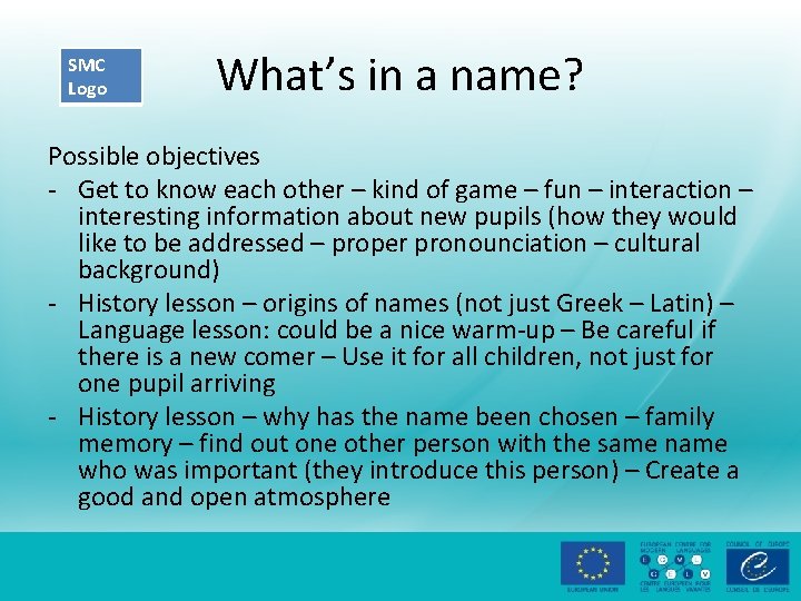 SMC Logo What’s in a name? Possible objectives - Get to know each other
