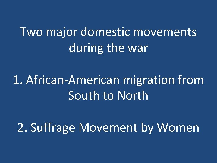 Two major domestic movements during the war 1. African-American migration from South to North