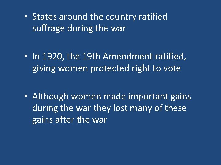  • States around the country ratified suffrage during the war • In 1920,