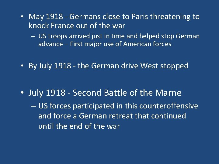  • May 1918 - Germans close to Paris threatening to knock France out