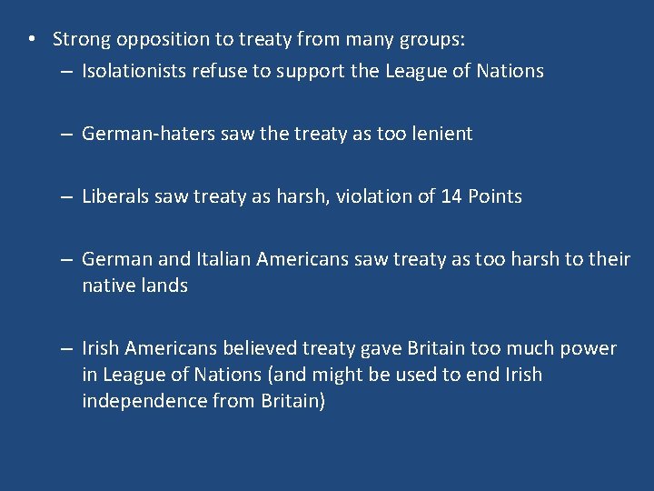  • Strong opposition to treaty from many groups: – Isolationists refuse to support