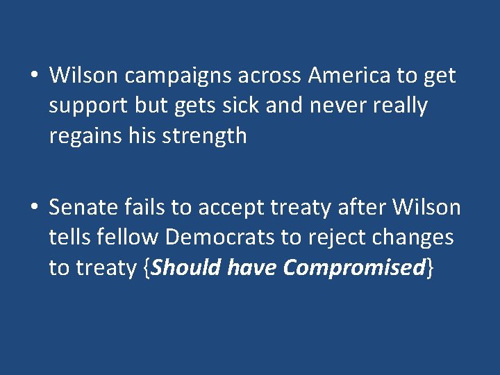  • Wilson campaigns across America to get support but gets sick and never