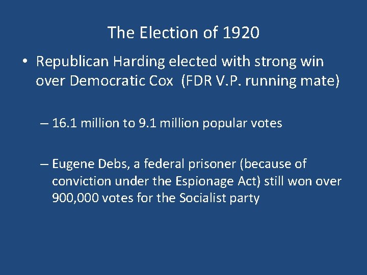 The Election of 1920 • Republican Harding elected with strong win over Democratic Cox