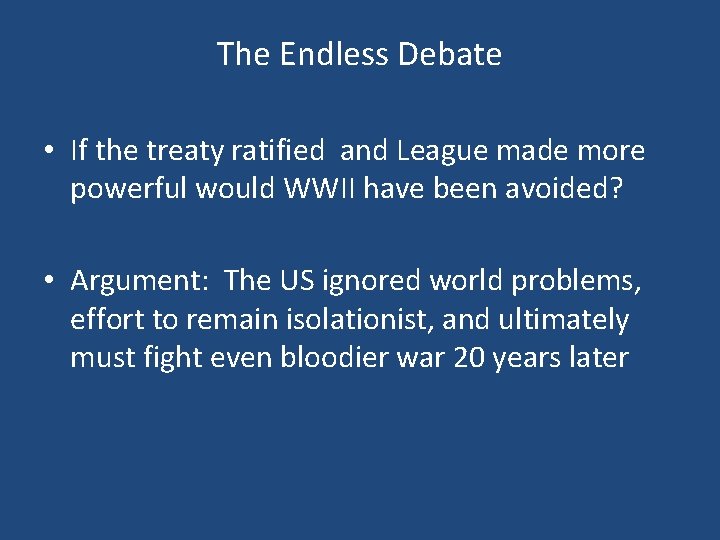 The Endless Debate • If the treaty ratified and League made more powerful would