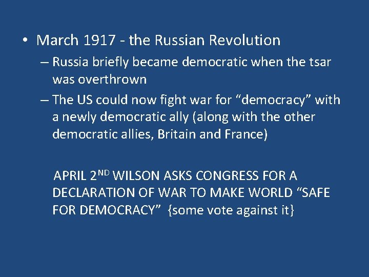  • March 1917 - the Russian Revolution – Russia briefly became democratic when