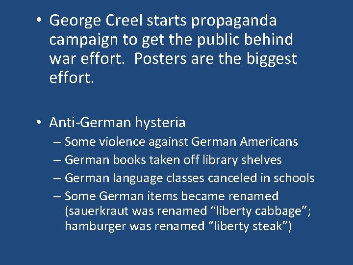  • George Creel starts propaganda campaign to get the public behind war effort.