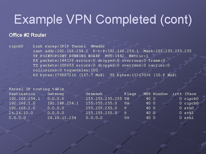 Example VPN Completed (cont) Office #2 Router cipcb 0 Link encap: IPIP Tunnel HWaddr