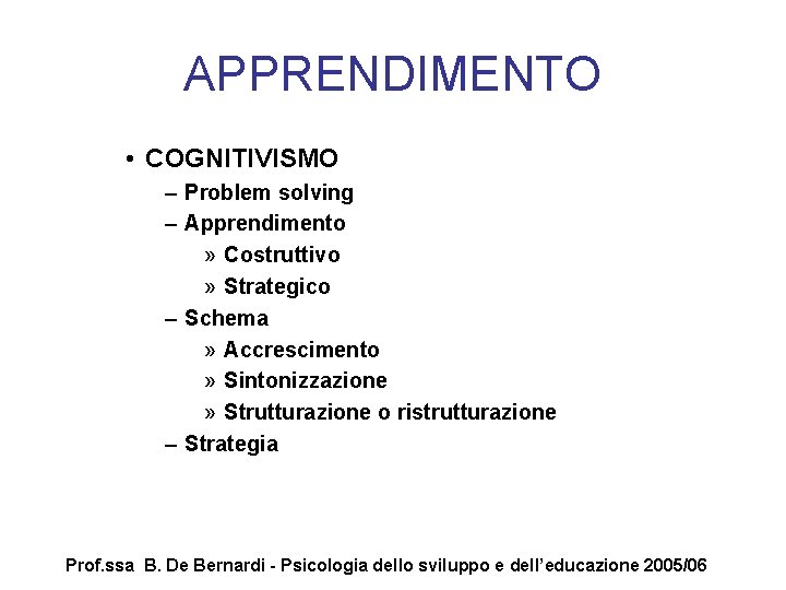 APPRENDIMENTO • COGNITIVISMO – Problem solving – Apprendimento » Costruttivo » Strategico – Schema