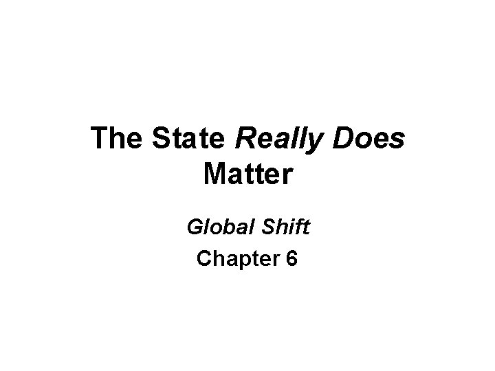 The State Really Does Matter Global Shift Chapter 6 