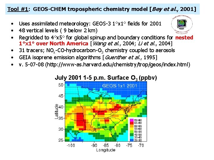 Tool #1: GEOS-CHEM tropospheric chemistry model [Bey et al. , 2001] • • •