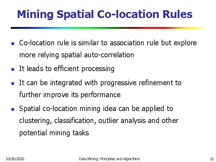 Mining Spatial Co-location Rules n Co-location rule is similar to association rule but explore