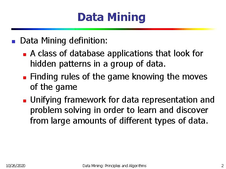 Data Mining n Data Mining definition: n A class of database applications that look