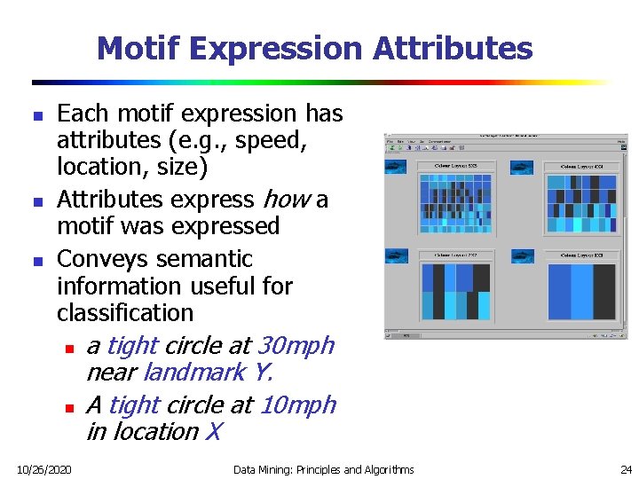 Motif Expression Attributes n n n Each motif expression has attributes (e. g. ,