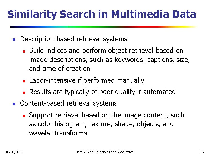 Similarity Search in Multimedia Data n Description-based retrieval systems n n Build indices and