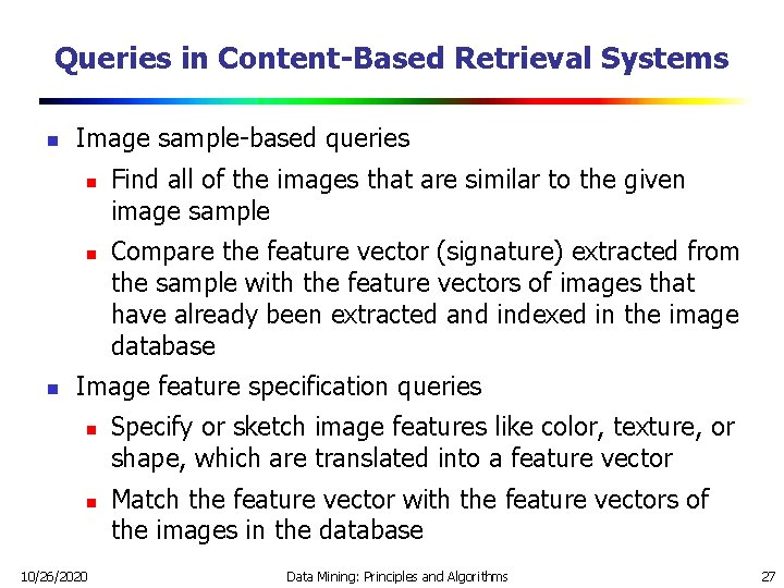 Queries in Content-Based Retrieval Systems n Image sample-based queries n n n Find all