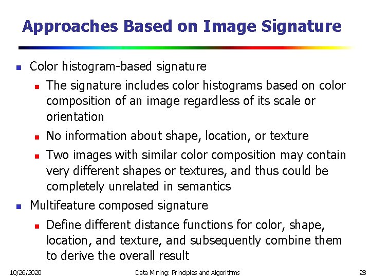 Approaches Based on Image Signature n Color histogram-based signature n n The signature includes