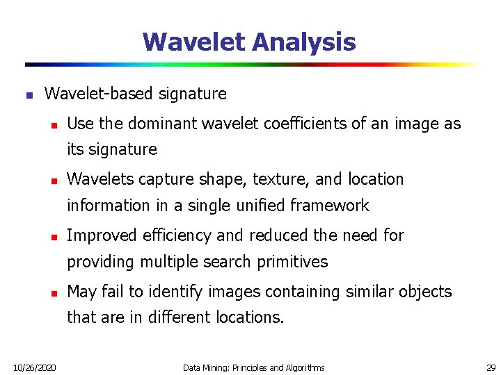 Wavelet Analysis n Wavelet-based signature n Use the dominant wavelet coefficients of an image