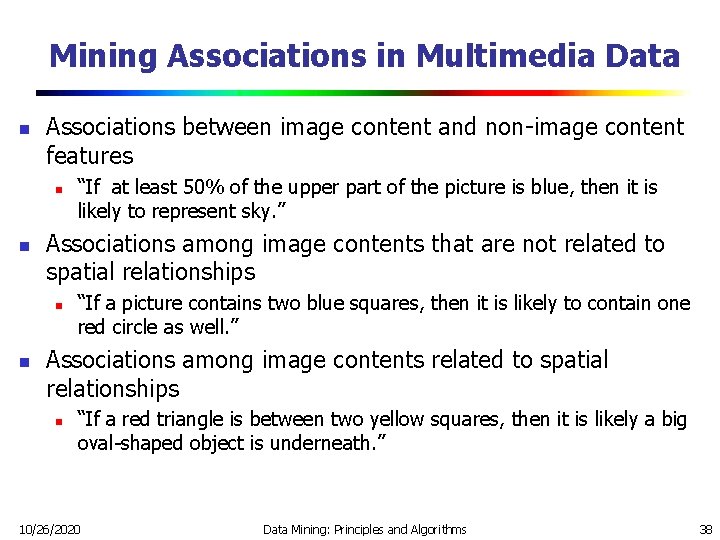 Mining Associations in Multimedia Data n Associations between image content and non-image content features