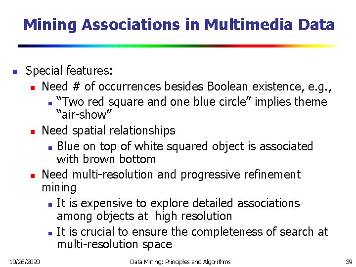 Mining Associations in Multimedia Data n Special features: n Need # of occurrences besides