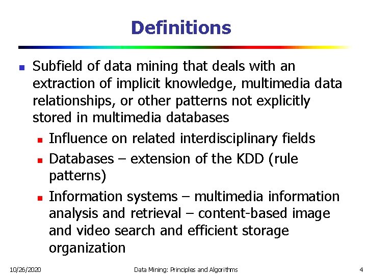 Definitions n Subfield of data mining that deals with an extraction of implicit knowledge,