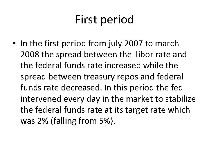 First period • In the first period from july 2007 to march 2008 the