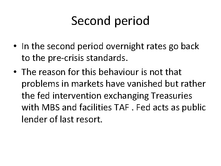 Second period • In the second period overnight rates go back to the pre-crisis