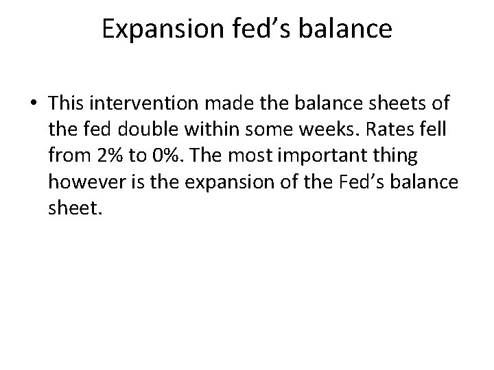 Expansion fed’s balance • This intervention made the balance sheets of the fed double