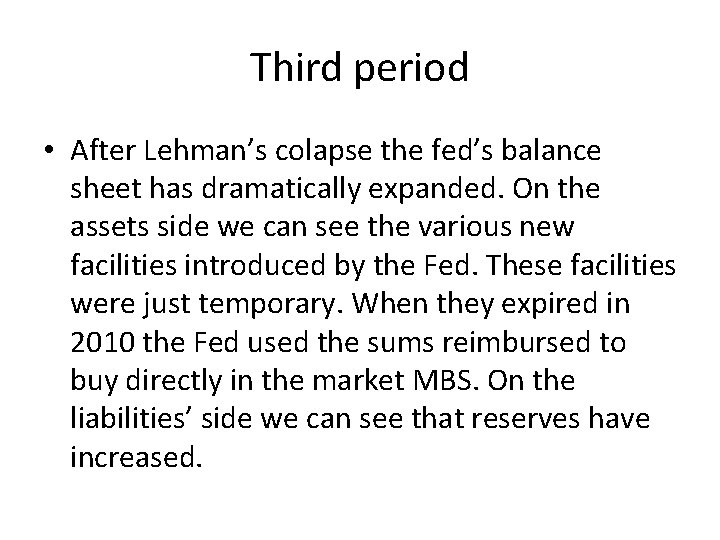 Third period • After Lehman’s colapse the fed’s balance sheet has dramatically expanded. On