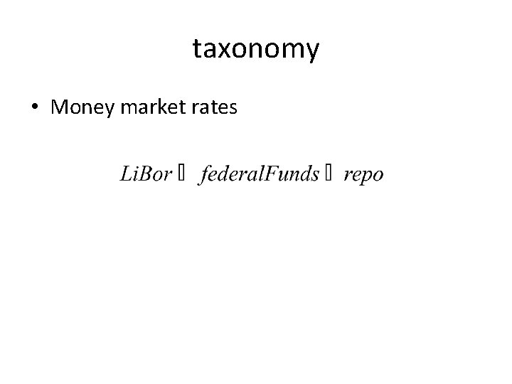 taxonomy • Money market rates 