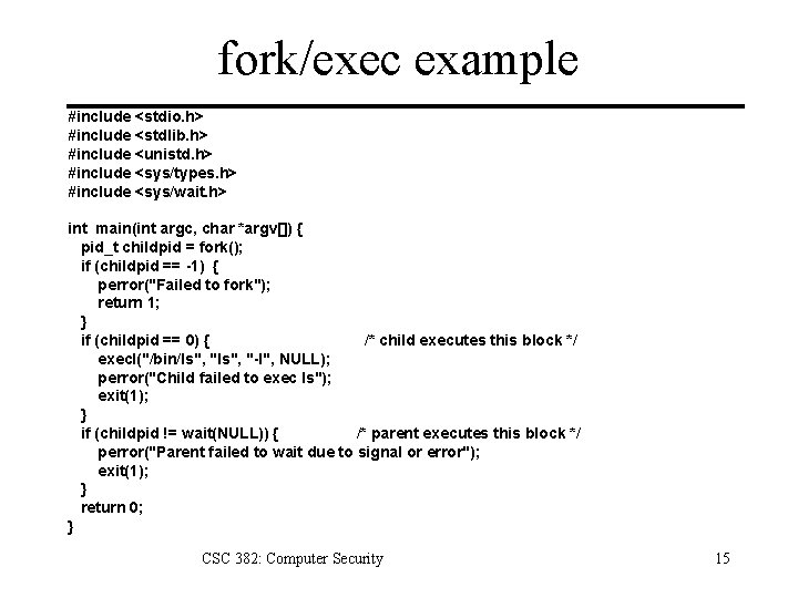 fork/exec example #include <stdio. h> #include <stdlib. h> #include <unistd. h> #include <sys/types. h>