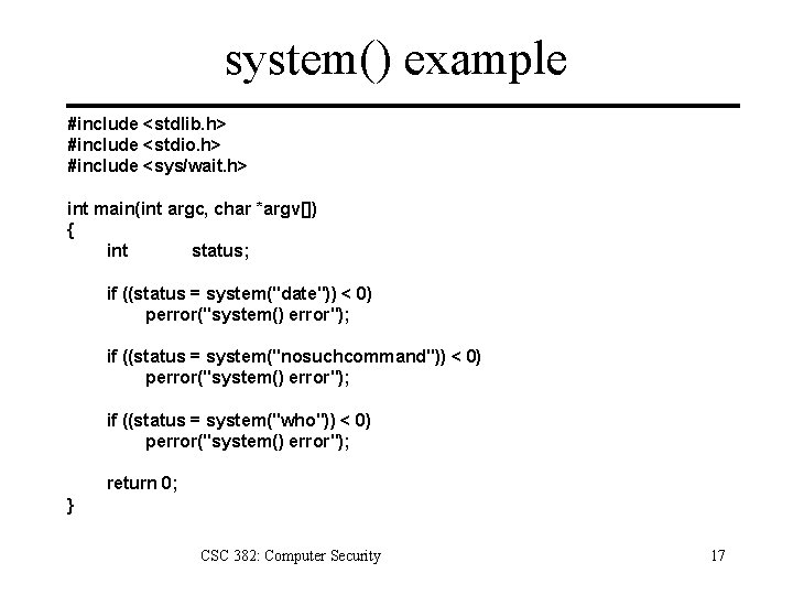 system() example #include <stdlib. h> #include <stdio. h> #include <sys/wait. h> int main(int argc,