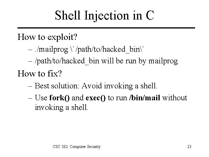 Shell Injection in C How to exploit? –. /mailprog `/path/to/hacked_bin` – /path/to/hacked_bin will be