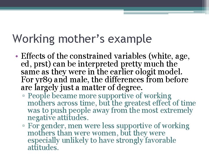 Working mother’s example • Effects of the constrained variables (white, age, ed, prst) can