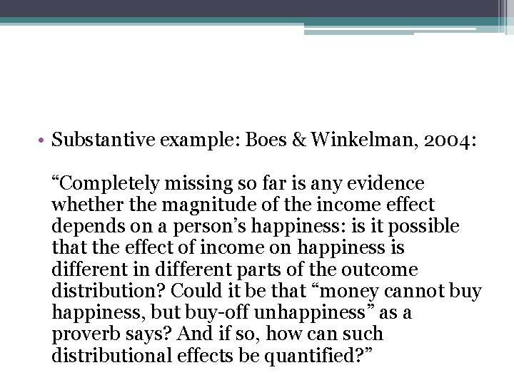  • Substantive example: Boes & Winkelman, 2004: “Completely missing so far is any