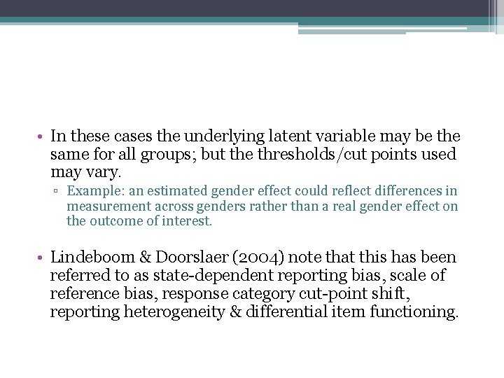  • In these cases the underlying latent variable may be the same for