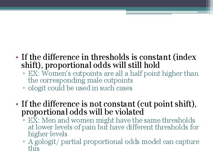  • If the difference in thresholds is constant (index shift), proportional odds will