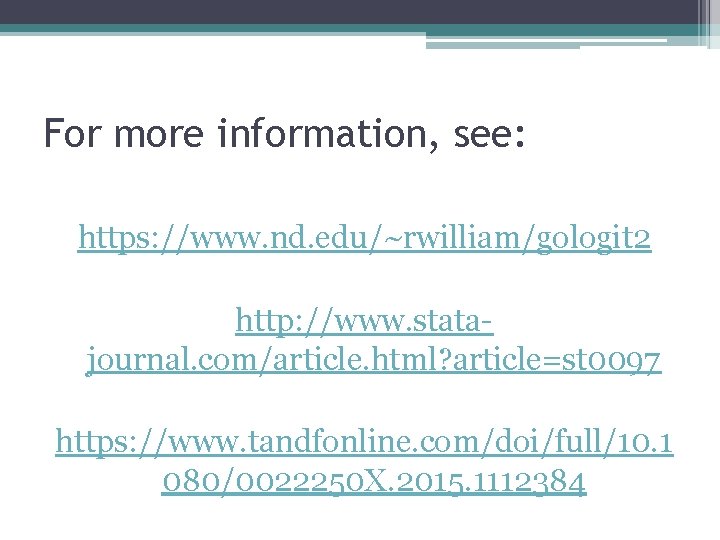 For more information, see: https: //www. nd. edu/~rwilliam/gologit 2 http: //www. statajournal. com/article. html?