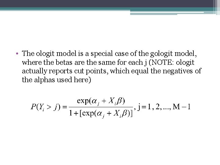  • The ologit model is a special case of the gologit model, where