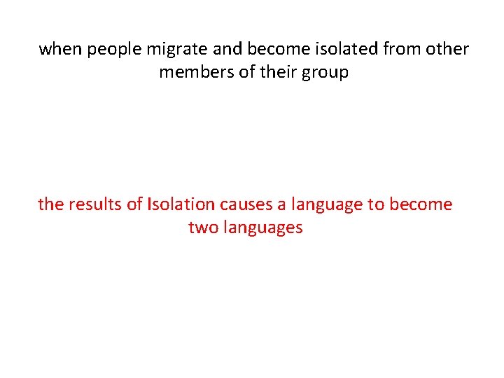 when people migrate and become isolated from other members of their group the results
