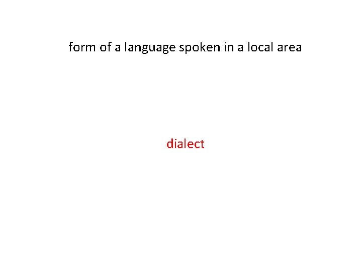 form of a language spoken in a local area dialect 