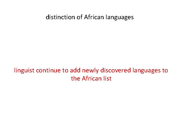 distinction of African languages linguist continue to add newly discovered languages to the African
