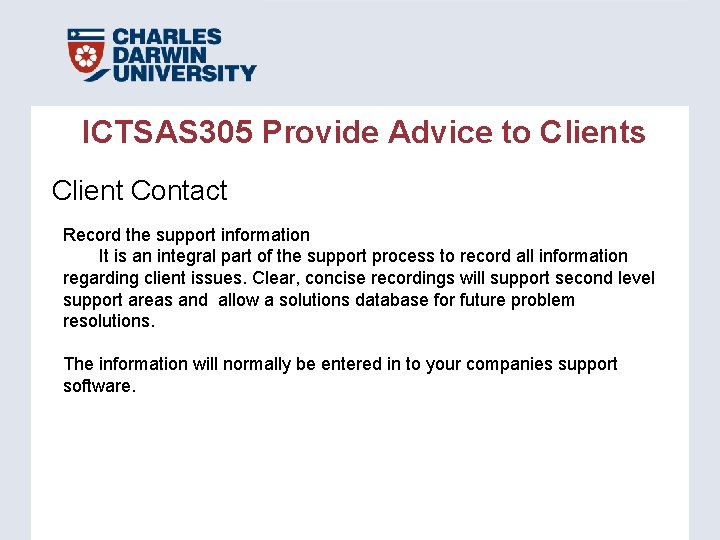 ICTSAS 305 Provide Advice to Clients Client Contact Record the support information It is ICTSAS 305 Provide Advice to Clients Client Contact Record the support information It is