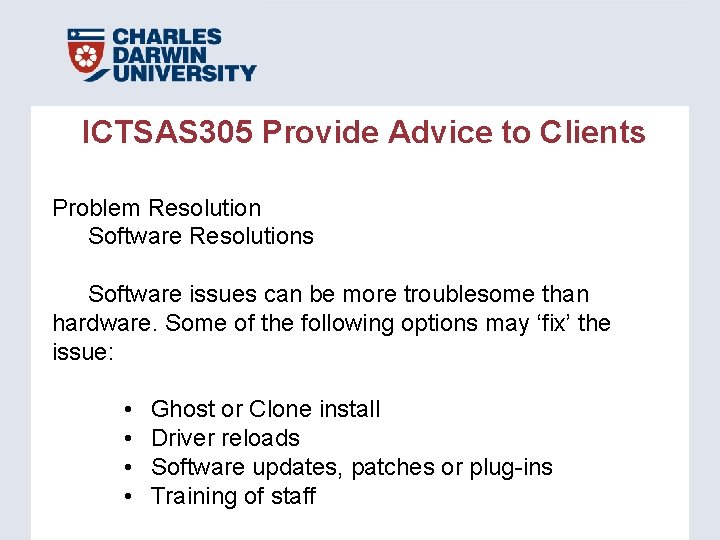 ICTSAS 305 Provide Advice to Clients Problem Resolution Software Resolutions Software issues can be ICTSAS 305 Provide Advice to Clients Problem Resolution Software Resolutions Software issues can be