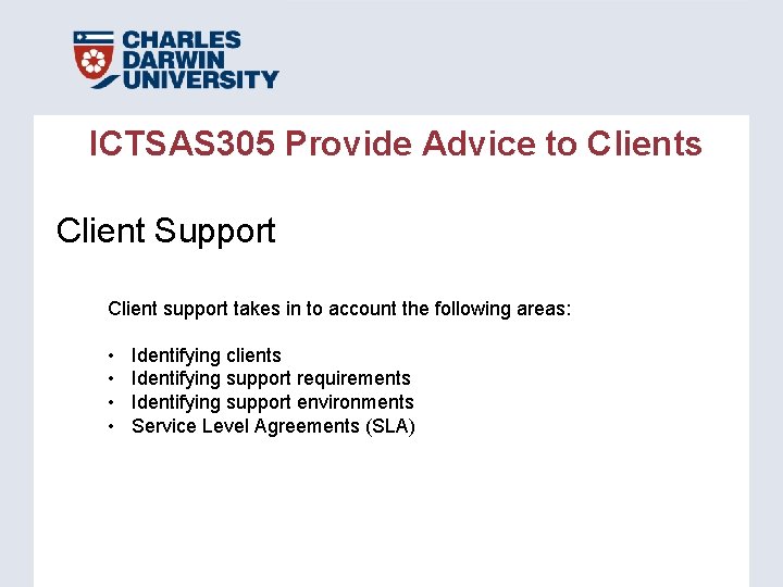 ICTSAS 305 Provide Advice to Clients Client Support Client support takes in to account ICTSAS 305 Provide Advice to Clients Client Support Client support takes in to account