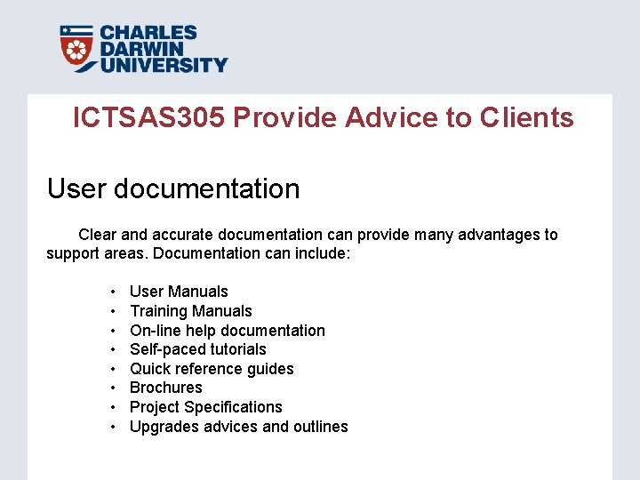 ICTSAS 305 Provide Advice to Clients User documentation Clear and accurate documentation can provide ICTSAS 305 Provide Advice to Clients User documentation Clear and accurate documentation can provide
